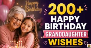 200+ Happy Birthday Granddaughter Wishes That’ll Make Her Day Unforgettable