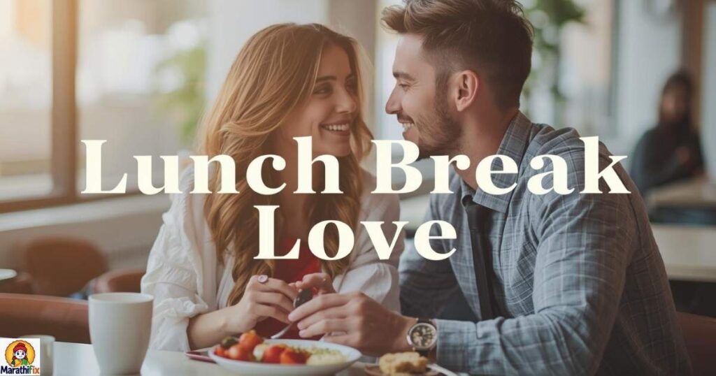 Lunch Break Love