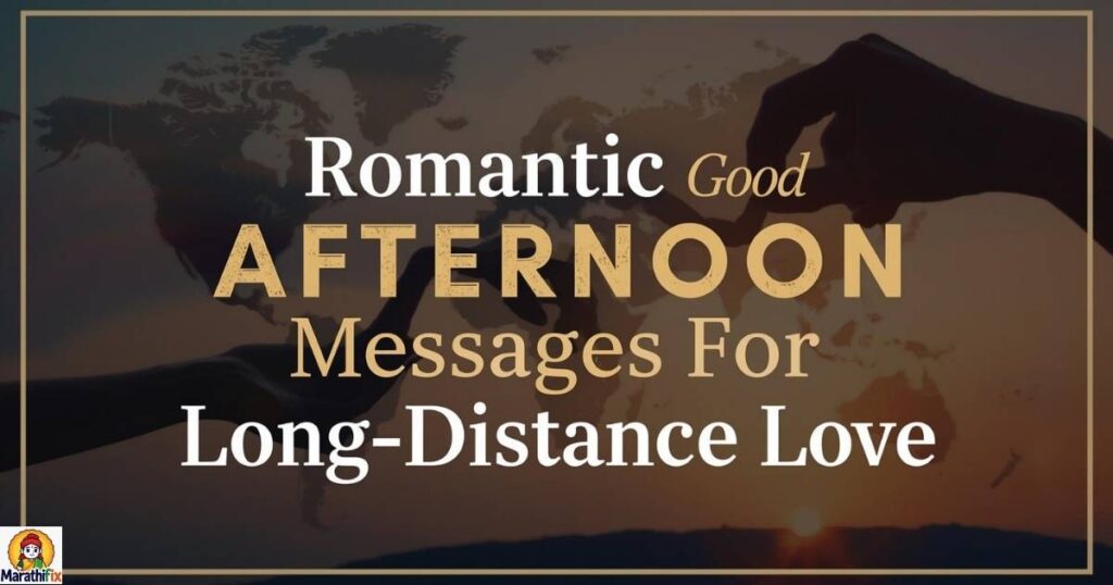 Romantic Good Afternoon Messages for Long-Distance Love 