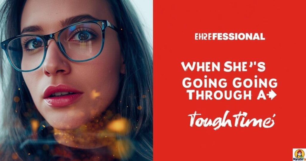 When She's Going Through a Tough Time