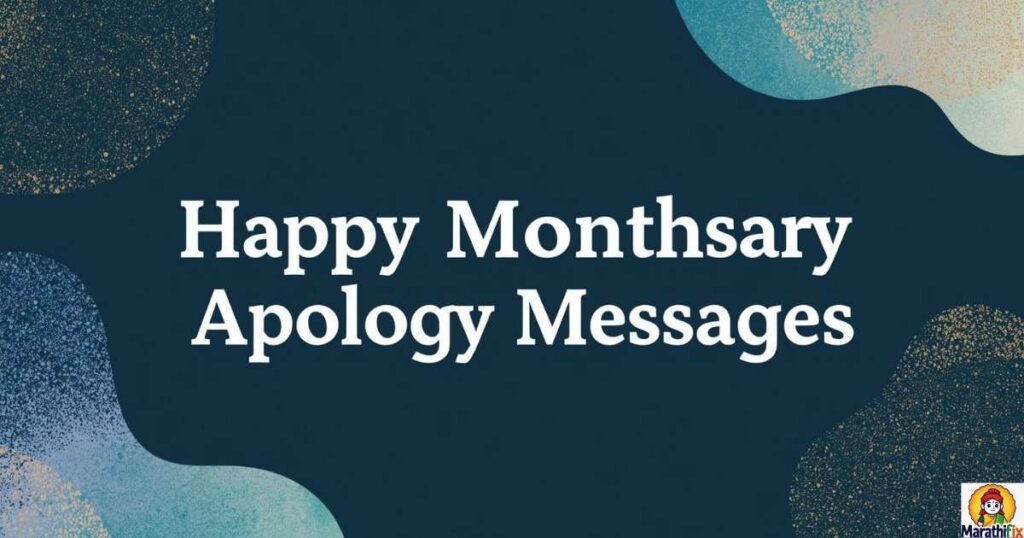 Happy Monthsary Apology Messages