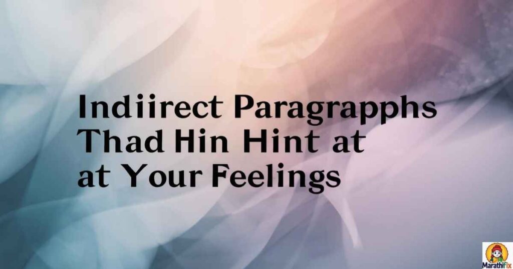 Indirect Paragraphs That Hint at Your Feelings